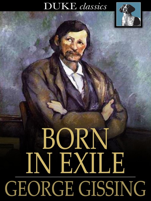 Title details for Born in Exile by George Gissing - Available
